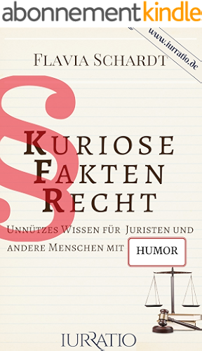 Download Kuriose Fakten Recht: Unnützes Wissen für Juristen und andere Menschen mit Humor (German Edition) PDF