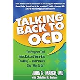 Talking Back to OCD: The Program That Helps Kids and Teens Say "No Way" -- and Parents Say "Way to Go"