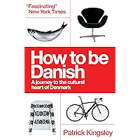 How to be Danish: From Lego to Lund ... a Short Introduction to the State of Denmark book cover How to be Danish: From Lego to Lund ... a Short Introduction to the State of Denmark book cover