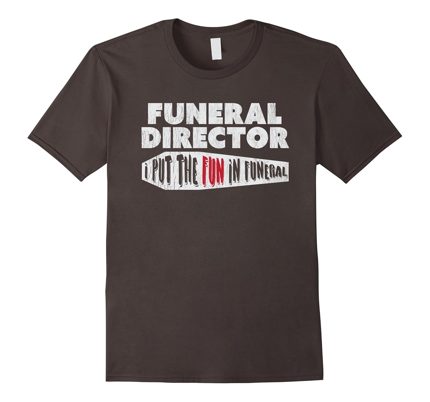 I Put the Fun in Funeral Director Gifts Mortician ShirtsTJ theteejob