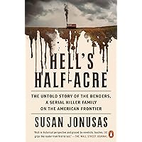 Hell's Half-Acre: The Untold Story of the Benders, a Serial Killer Family on the American Frontier