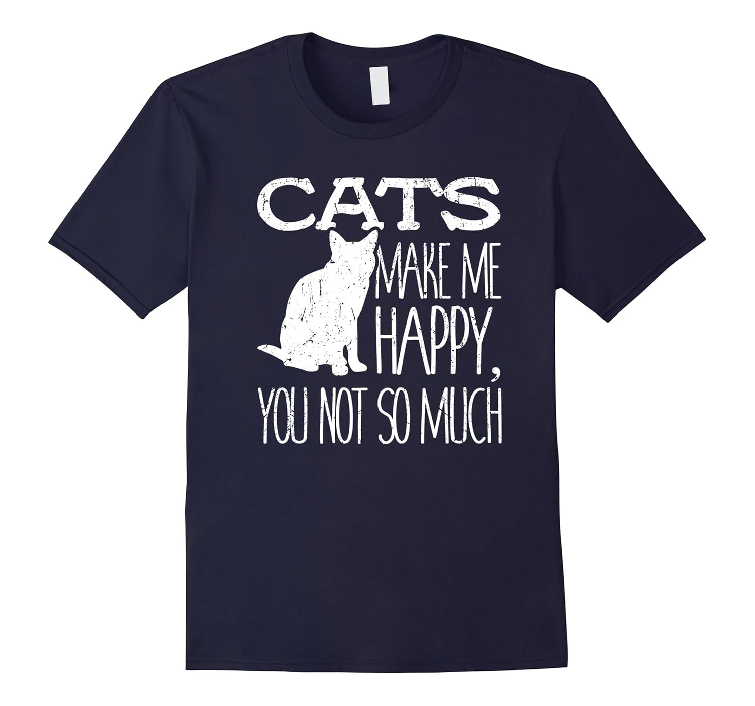 Cats Make Me Happy You Not So Much Cat Lover Gift T-Shirt-Rose