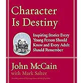 Character Is Destiny: Inspiring Stories Every Young Person Should Know and Every Adult Should Remember