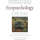 Ecopsychology: Restoring the Earth/Healing the Mind
