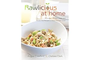 Rawlicious at Home: More Than 100 Raw, Vegan and Gluten-free Recipes to Make You Feel Great: A Cookbook