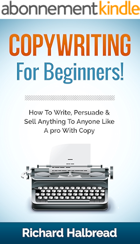 Download Copywriting: For Beginners! How To Write, Persuade & Sell Anything To Anyone Like A pro With Copy (Copywriting, Sales, Selling, Communication Skills, Sales ... Intelligence, Marketing) (English Edition) PDF
