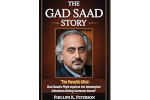 THE GAD SAAD STORY: “The Parasitic Mind - Gad Saad’s Fight Against the Ideological Infections Killing Common Sense”