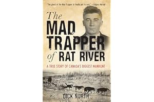 Mad Trapper of Rat River: A True Story Of Canada's Biggest Manhunt