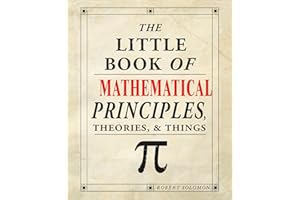 The Little Book of Mathematical Principles, Theories & Things