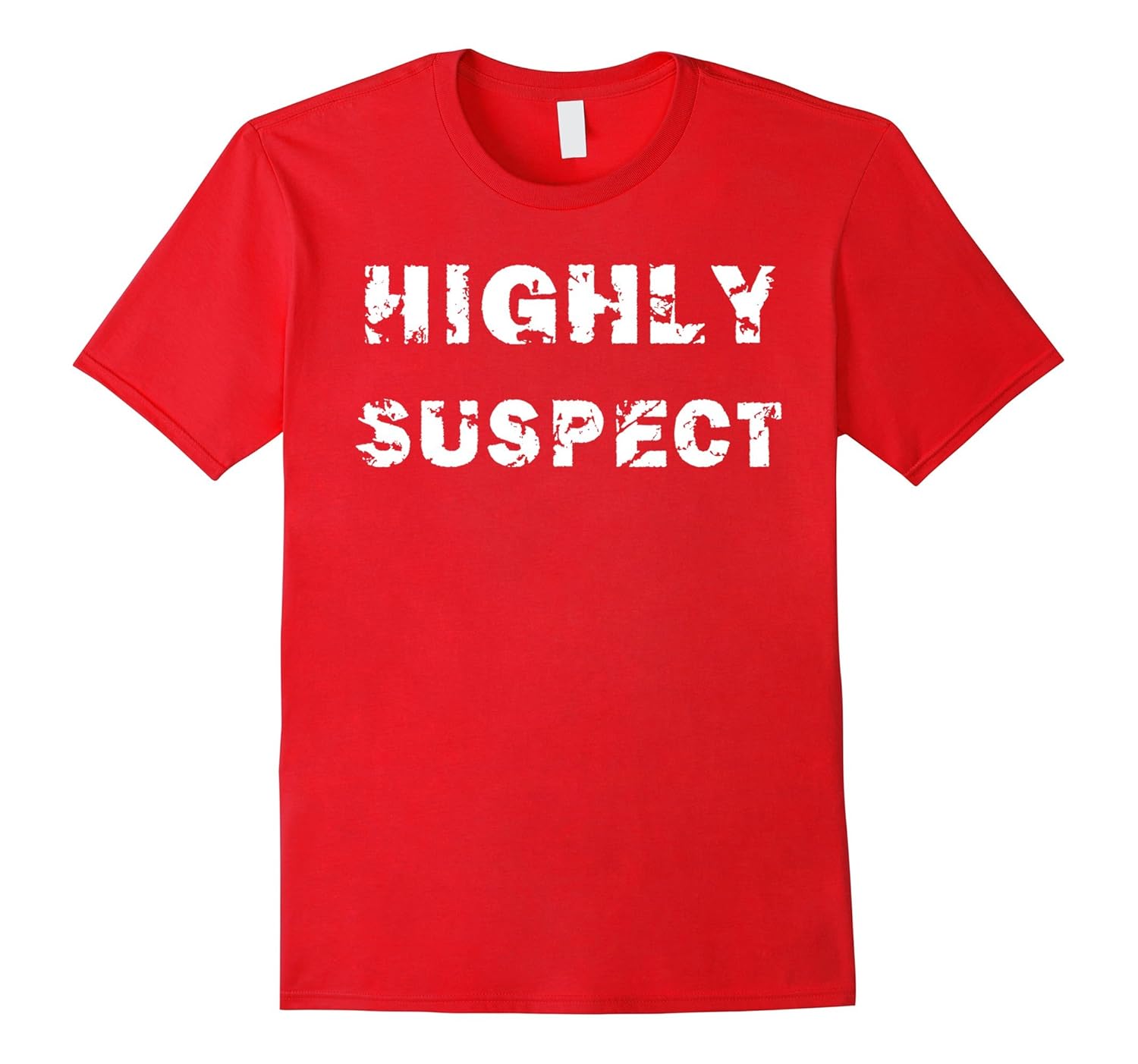 Highly Suspect TShirt Unisex Graphic Design Tee Great Gift-ANZ