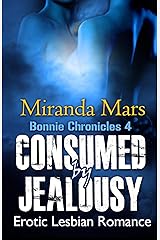 Consumed By Jealousy (Bonnie Chronicles 4): Erotic Lesbian Romance Kindle Edition