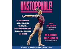 Unstoppable!: My Journey from World Champion to Athlete A to 8-Time NCAA National Gymnastics Champion and Beyond