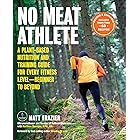 No Meat Athlete: A Plant-Based Nutrition and Training Guide for Every Fitness Level—Beginner to Beyond