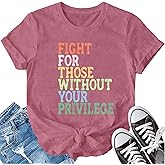 LBP Equality Shirts for Women Fight for Those Without Your Privilege T-Shirt Civil Equal Rights Tee Tops