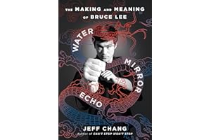 Water Mirror Echo: The Making and Meaning of Bruce Lee