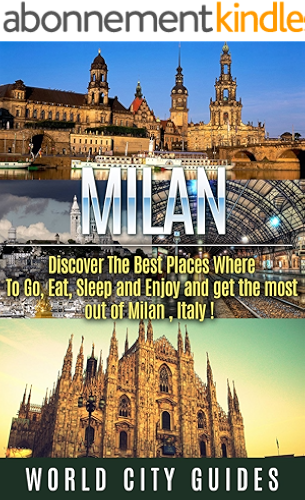 Download MILAN: Milan, Discover The Best Places Where To Go, Eat, Sleep And Enjoy Get The Most Out Of Milan ! - Italy travel, Italy travel guide- (English Edition) PDF