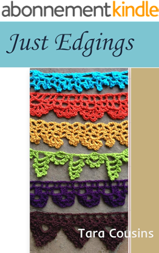 Download Just Edgings: 75 Crochet Border Patterns to Inspire Your Next Project (Tiger Road Crafts Book 5) (English Edition) PDF
