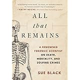 All That Remains: A Renowned Forensic Scientist on Death, Mortality, and Solving Crimes