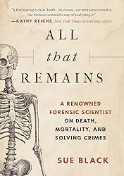 All That Remains: A Renowned Forensic Scientist on