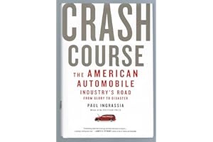 Crash Course: The American Automobile Industry's Road from Glory to Disaster