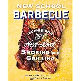 New School Barbecue: Recipes for Next-Level Smoking and Grilling from Austin's LeRoy and Lewis