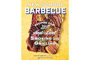New School Barbecue: Recipes for Next-Level Smoking and Grilling from Austin's LeRoy and Lewis