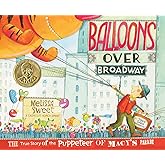 Balloons Over Broadway: The Inspiring True Story of the Puppeteer of Macy's Thanksgiving Day Parade