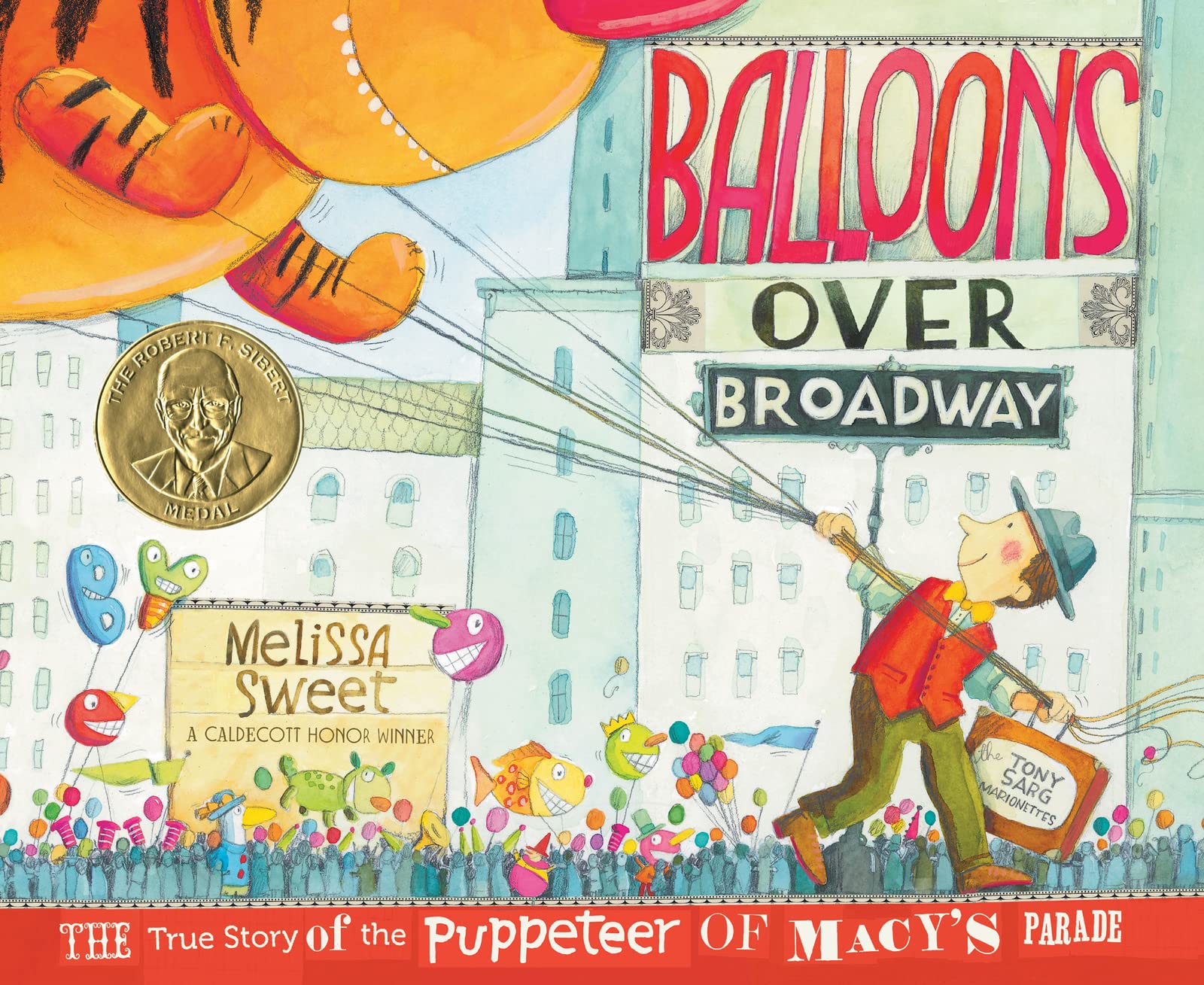 Balloons Over Broadway: The Inspiring True Story of the Puppeteer of Macy's Thanksgiving Day Parade