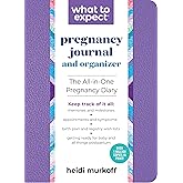 What to Expect Pregnancy Journal and Organizer: The All-in-One Pregnancy Diary