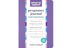 What to Expect Pregnancy Journal and Organizer: The All-in-One Pregnancy Diary