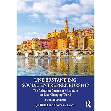 Understanding Social Entrepreneurship: The Relentless Pursuit of