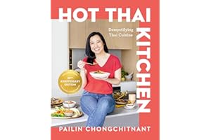 Hot Thai Kitchen: The 10th Anniversary Edition: Demystifying Thai Cuisine: A Cookbook