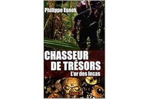 Chasseur de trésors : l'or des Incas (Autobiographie t. 3) (French Edition)