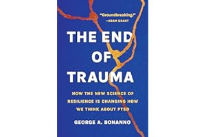 The End of Trauma: How the New Science of Resilience Is Changing How We Think About PTSD