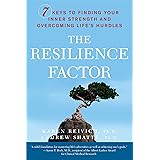 The Resilience Factor: 7 Keys to Finding Your Inner Strength and Overcoming Life's Hurdles