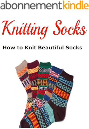 Download Knitting Socks: How to Knit Beautiful Socks (English Edition) PDF