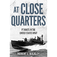 At Close Quarters: PT Boats in the United States Navy book cover