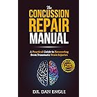 The Concussion Repair Manual: A Practical Guide to Recovering from Traumatic Brain Injuries