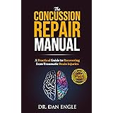 The Concussion Repair Manual: A Practical Guide to Recovering from Traumatic Brain Injuries
