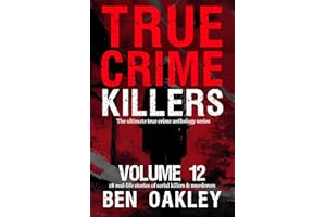 True Crime Killers Volume 12: 18 real-life stories of serial killers and murderers