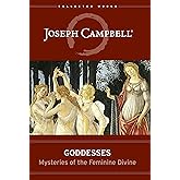 Goddesses: Mysteries of the Feminine Divine (Collected Works of Joseph Campbell)