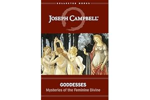 Goddesses: Mysteries of the Feminine Divine (Collected Works of Joseph Campbell)