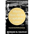 Where Have All the Capitalists Gone?: Essays in Moral Political Economy