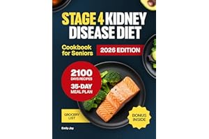 Stage 4 Kidney Disease Diet Cookbook for Seniors: The Ultimate Guide with 2100 Days of Easy and Delicious Low Sodium, Low Pot