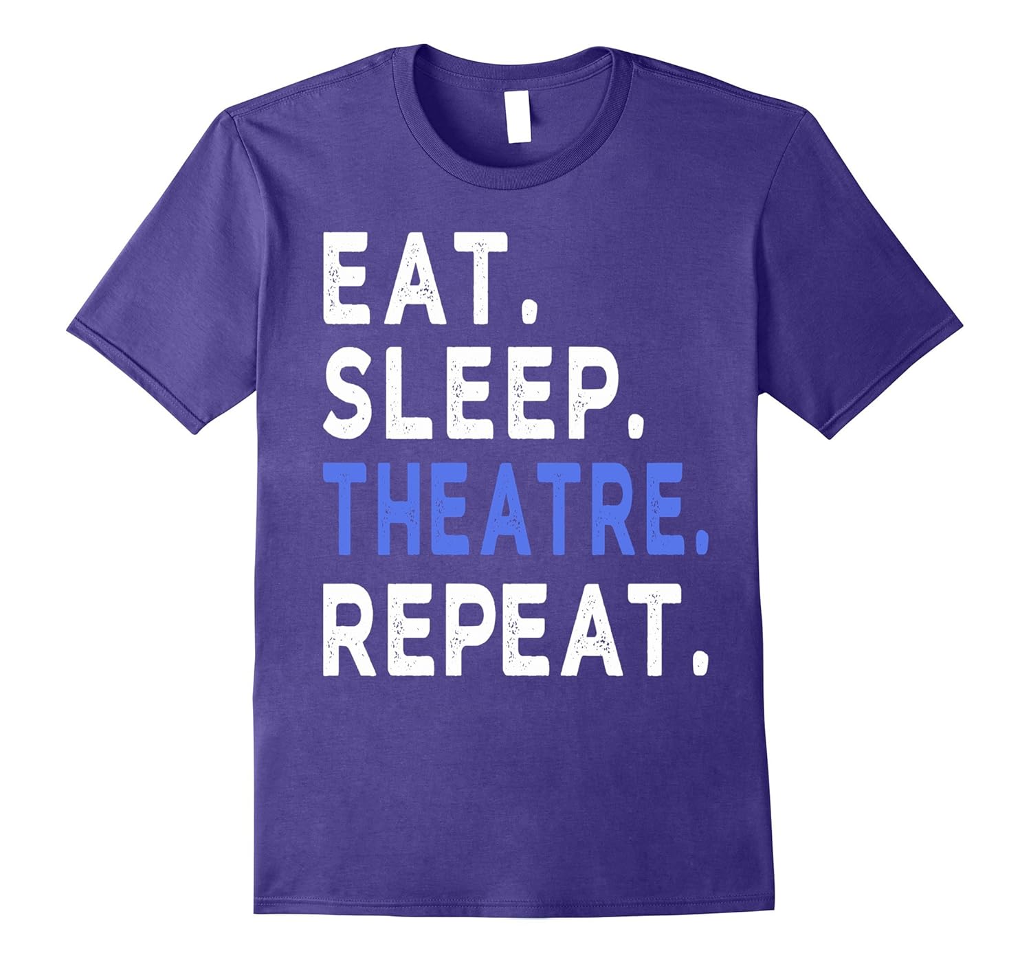 Eat Sleep Theatre Repeat T-Shirt Funy Actror And Actress Tee-ANZ