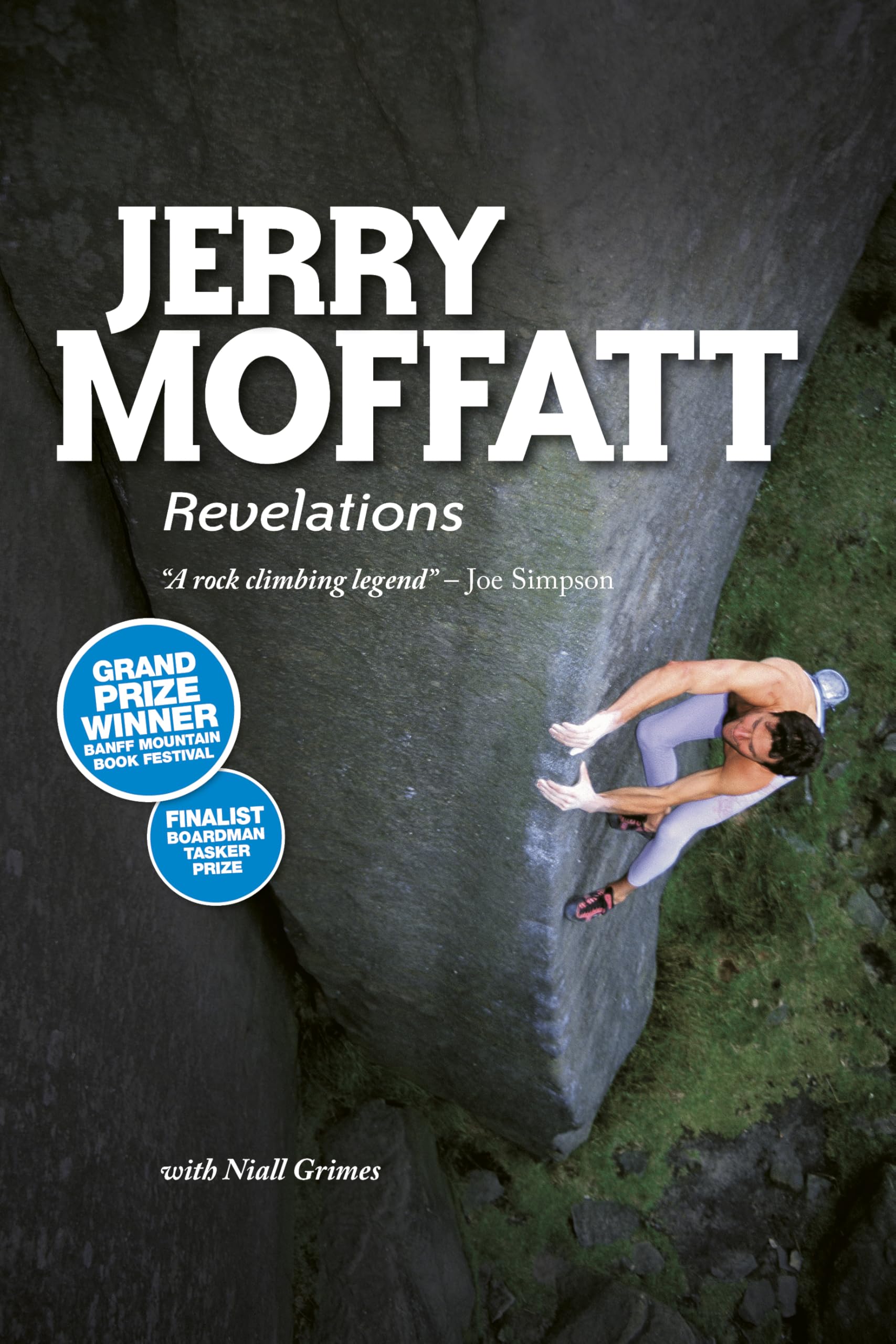 Jerry Moffatt: Revelations - the award-winning autobiography of a rock climbing legend