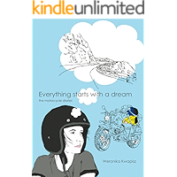 Everything Starts With a Dream. The motorcycle diaries. book cover Everything Starts With a Dream. The motorcycle diaries. book cover