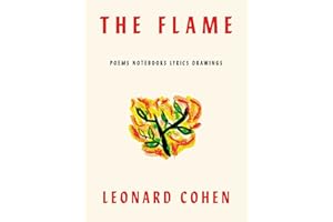 The Flame: Poems Notebooks Lyrics Drawings