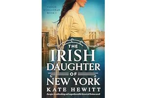 The Irish Daughter of New York: An epic, heartbreaking and unputdownable historical fiction novel (Maggie O'Halloran Book 1)