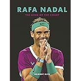 Rafa Nadal: The King of the Court